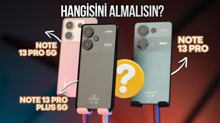 Hangi Redmi Note 13 Pro'yu almalıyım?