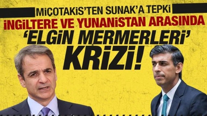 Miçotakis'ten Sunak'a tepki! İngiltere ile Yunanistan arasında 'Elgin Mermerleri'