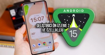 Android 15 geliştirici ön izleme 2 yayınlandı!