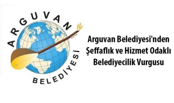 Arguvan Belediyesi'nden Şeffaflık ve Hizmet Odaklı Belediyecilik Vurgusu