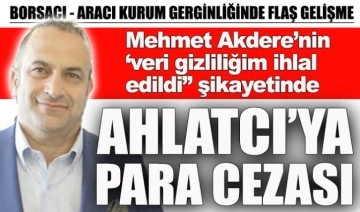 Borsacı Akdere şikayetçi oldu, Ahlatcı Yatırım’a para cezası verildi