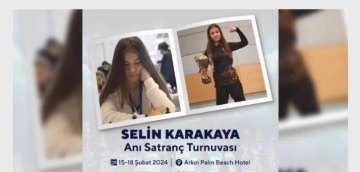 “Selin Karakaya Anı Satranç Turnuvası” 15-18 Şubat'ta yapılıyor