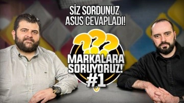 Sizlerin sorularını ASUS'a sorduk